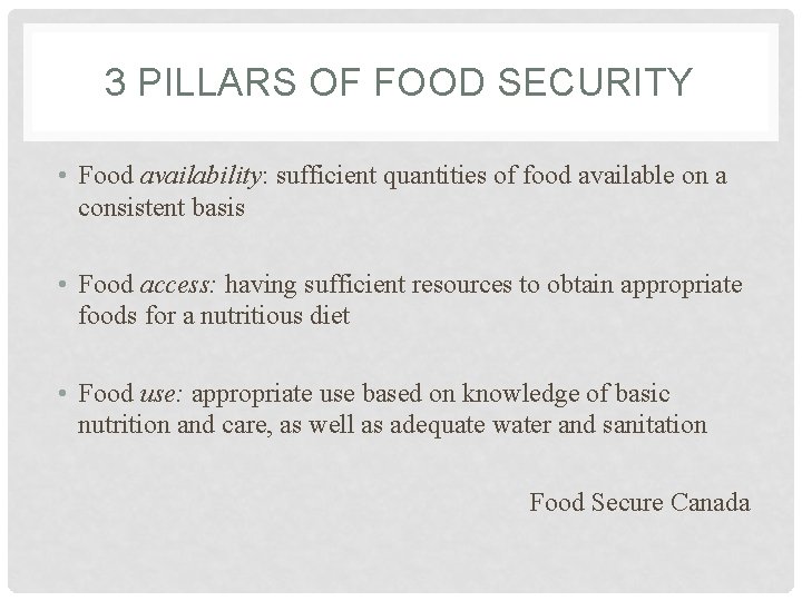 3 PILLARS OF FOOD SECURITY • Food availability: sufficient quantities of food available on