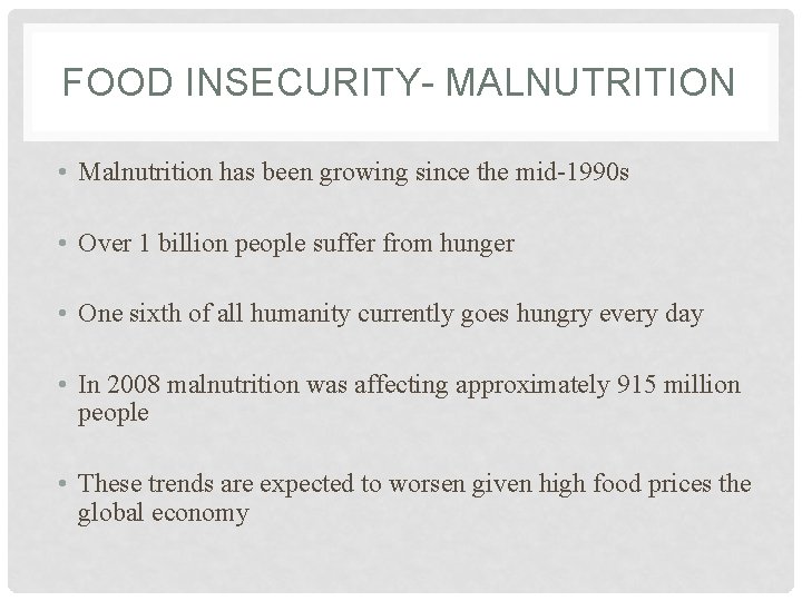 FOOD INSECURITY- MALNUTRITION • Malnutrition has been growing since the mid-1990 s • Over