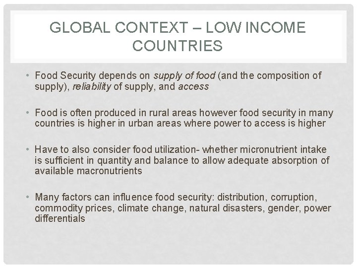 GLOBAL CONTEXT – LOW INCOME COUNTRIES • Food Security depends on supply of food