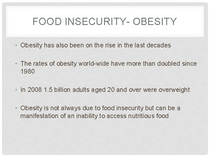 FOOD INSECURITY- OBESITY • Obesity has also been on the rise in the last