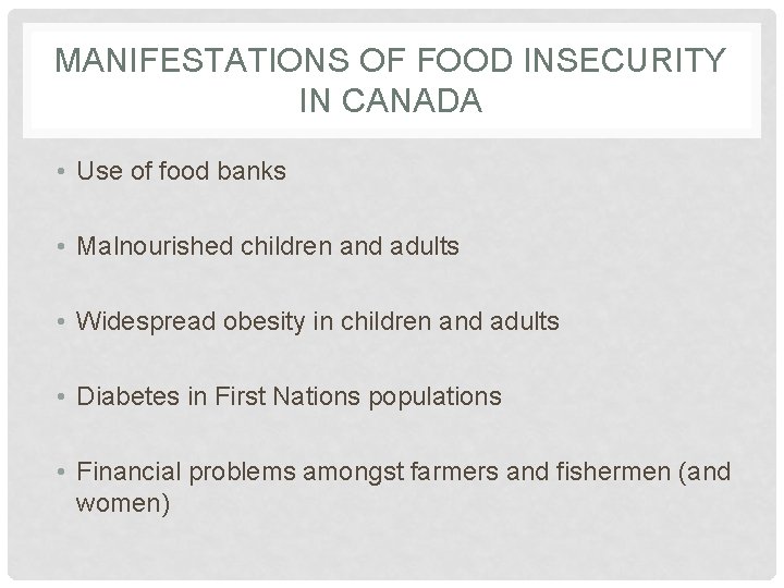 MANIFESTATIONS OF FOOD INSECURITY IN CANADA • Use of food banks • Malnourished children