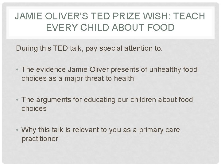 JAMIE OLIVER'S TED PRIZE WISH: TEACH EVERY CHILD ABOUT FOOD During this TED talk,