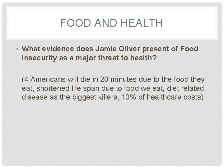 FOOD AND HEALTH • What evidence does Jamie Oliver present of Food Insecurity as
