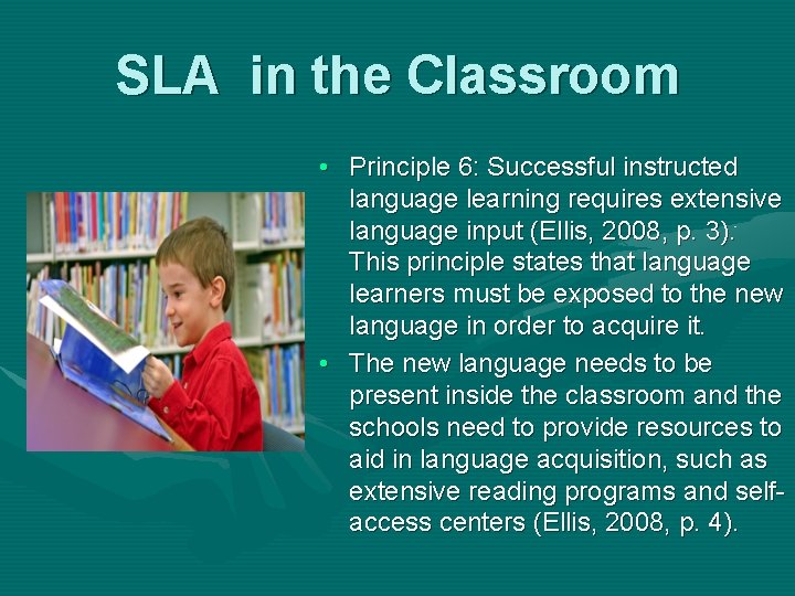 SLA in the Classroom • Principle 6: Successful instructed language learning requires extensive language