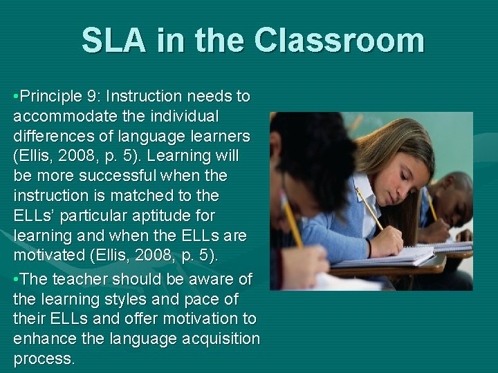 SLA in the Classroom • Principle 9: Instruction needs to accommodate the individual differences