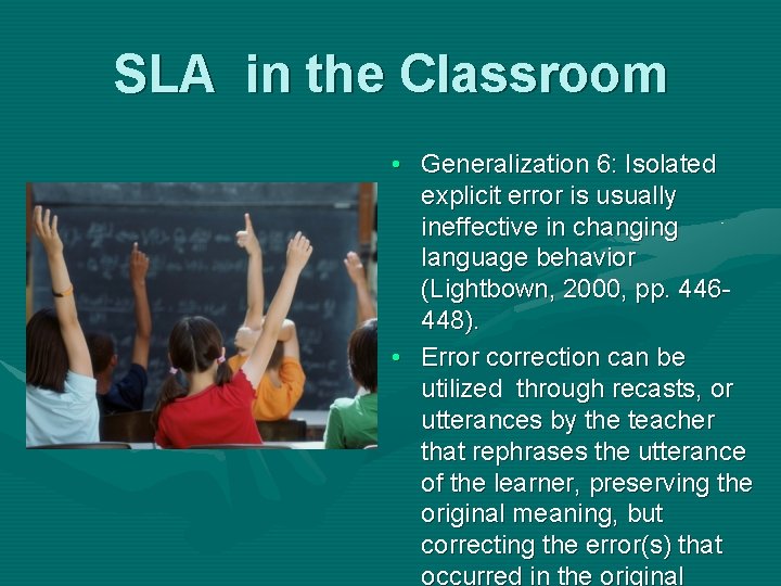 SLA in the Classroom • Generalization 6: Isolated explicit error is usually ineffective in