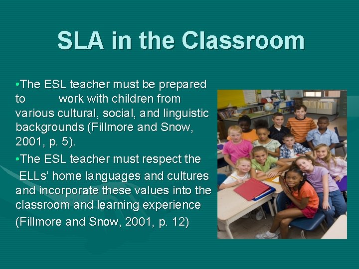 SLA in the Classroom • The ESL teacher must be prepared to work with