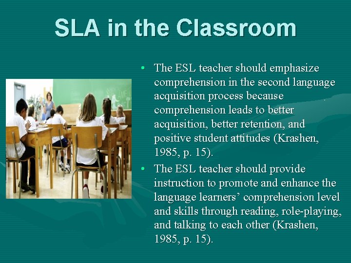 SLA in the Classroom • The ESL teacher should emphasize comprehension in the second