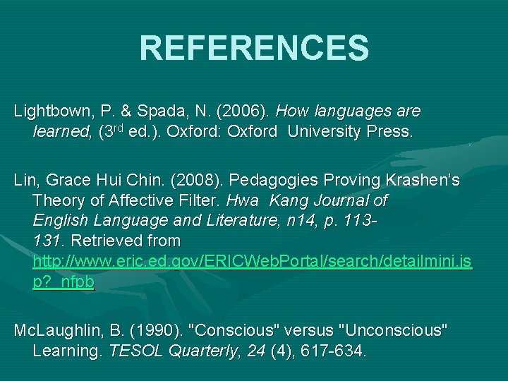 REFERENCES Lightbown, P. & Spada, N. (2006). How languages are learned, (3 rd ed.