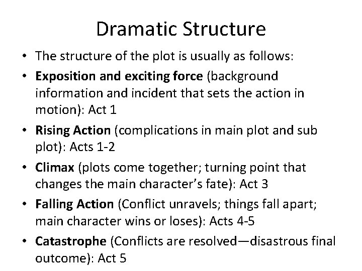 Dramatic Structure • The structure of the plot is usually as follows: • Exposition