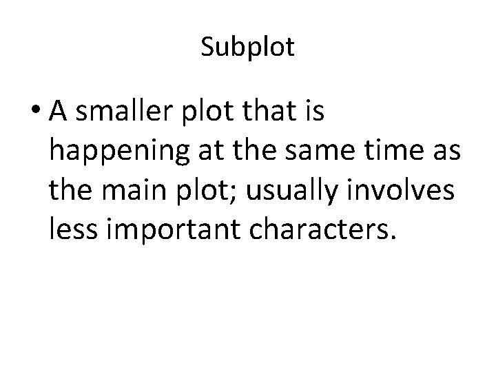 Subplot • A smaller plot that is happening at the same time as the