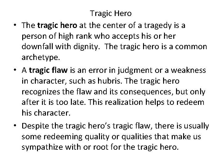 Tragic Hero • The tragic hero at the center of a tragedy is a