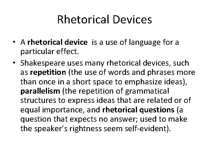 Rhetorical Devices • A rhetorical device is a use of language for a particular