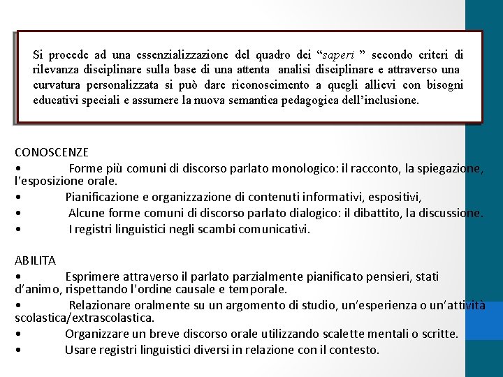 Si procede ad una essenzializzazione del quadro dei “saperi ” secondo criteri di rilevanza
