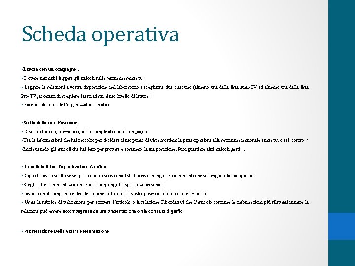 Scheda operativa • Lavora con un compagno. • Dovete entrambi leggere gli articoli sulla