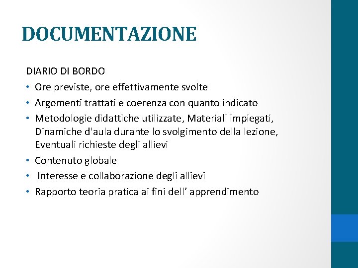  DOCUMENTAZIONE DIARIO DI BORDO • Ore previste, ore effettivamente svolte • Argomenti trattati