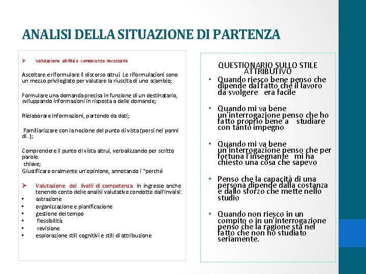 ANALISI DELLA SITUAZIONE DI PARTENZA Ø Valutazione abilità e conoscenze necessarie Ascoltare e riformulare