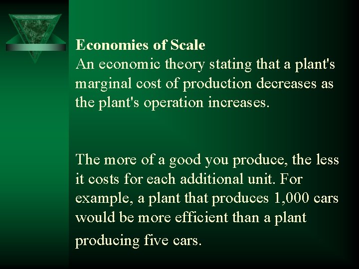 Economies of Scale An economic theory stating that a plant's marginal cost of production