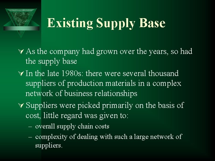 Existing Supply Base Ú As the company had grown over the years, so had
