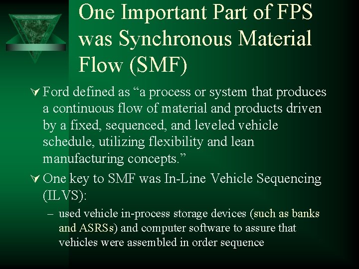 One Important Part of FPS was Synchronous Material Flow (SMF) Ú Ford defined as