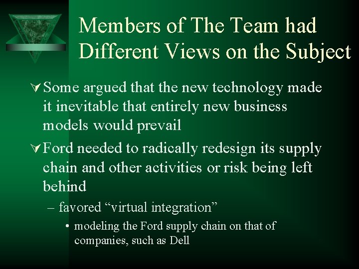 Members of The Team had Different Views on the Subject Ú Some argued that