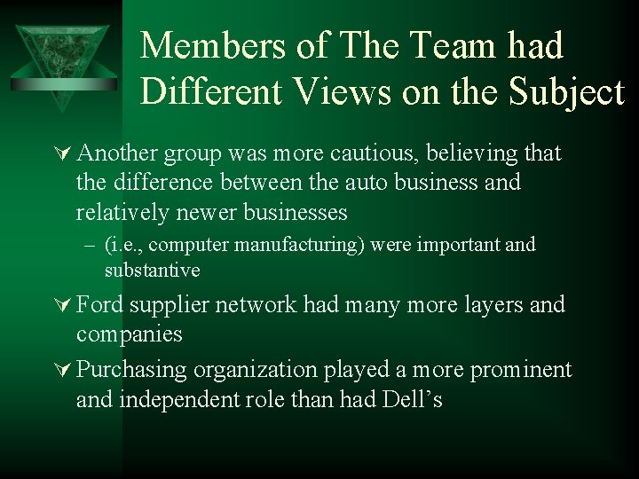 Members of The Team had Different Views on the Subject Ú Another group was