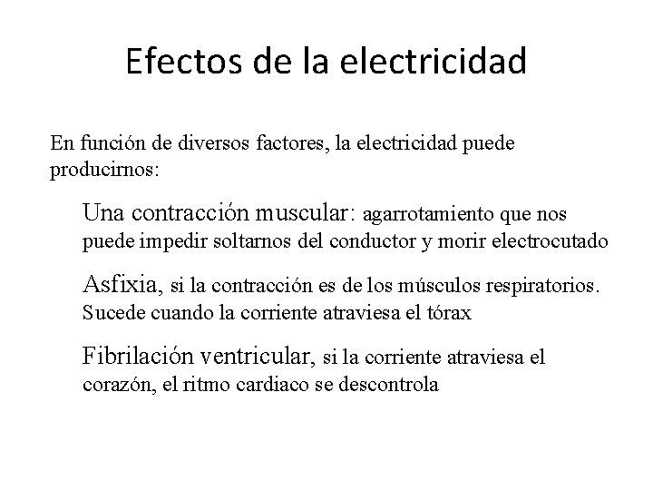 Efectos de la electricidad En función de diversos factores, la electricidad puede producirnos: Una