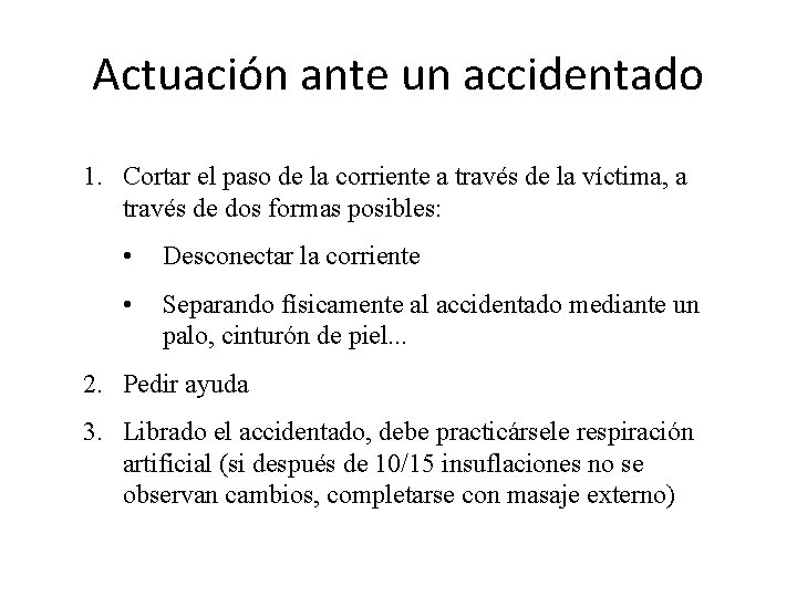 Actuación ante un accidentado 1. Cortar el paso de la corriente a través de