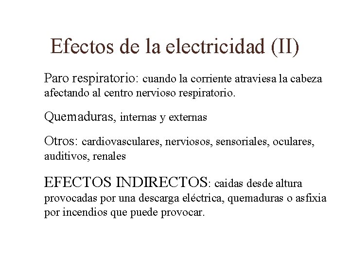 Efectos de la electricidad (II) Paro respiratorio: cuando la corriente atraviesa la cabeza afectando