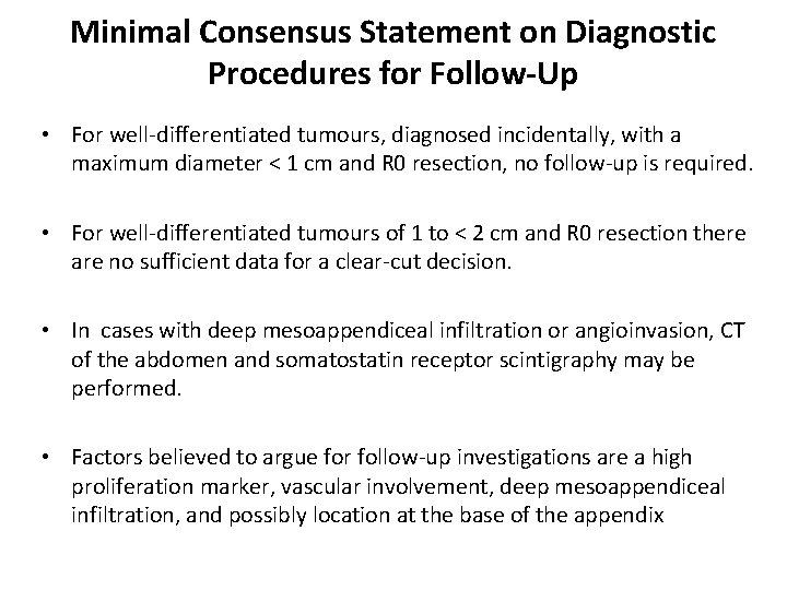 Minimal Consensus Statement on Diagnostic Procedures for Follow-Up • For well-differentiated tumours, diagnosed incidentally,