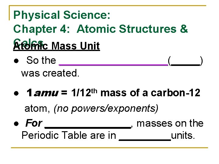 Physical Science: Chapter 4: Atomic Structures & Calcs Atomic Mass Unit ● So the