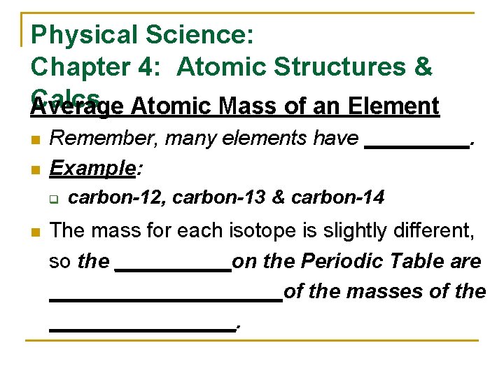 Physical Science: Chapter 4: Atomic Structures & Calcs Average Atomic Mass of an Element