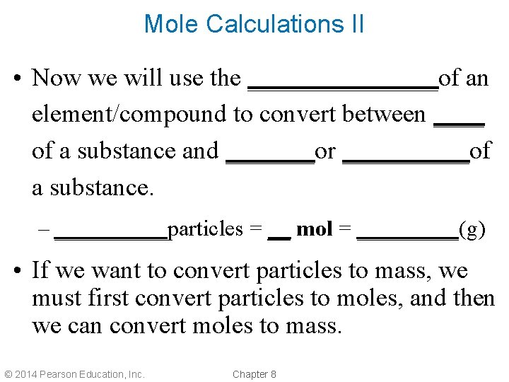 Mole Calculations II • Now we will use the ________of an element/compound to convert