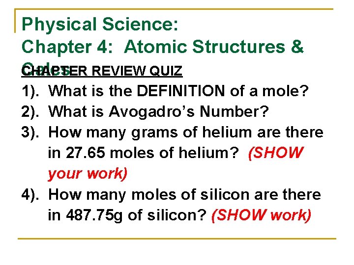 Physical Science: Chapter 4: Atomic Structures & Calcs CHAPTER REVIEW QUIZ 1). What is