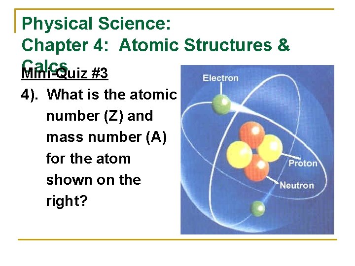 Physical Science: Chapter 4: Atomic Structures & Calcs Mini-Quiz #3 4). What is the