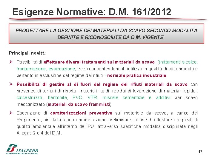 Esigenze Normative: D. M. 161/2012 PROGETTARE LA GESTIONE DEI MATERIALI DA SCAVO SECONDO MODALITÀ