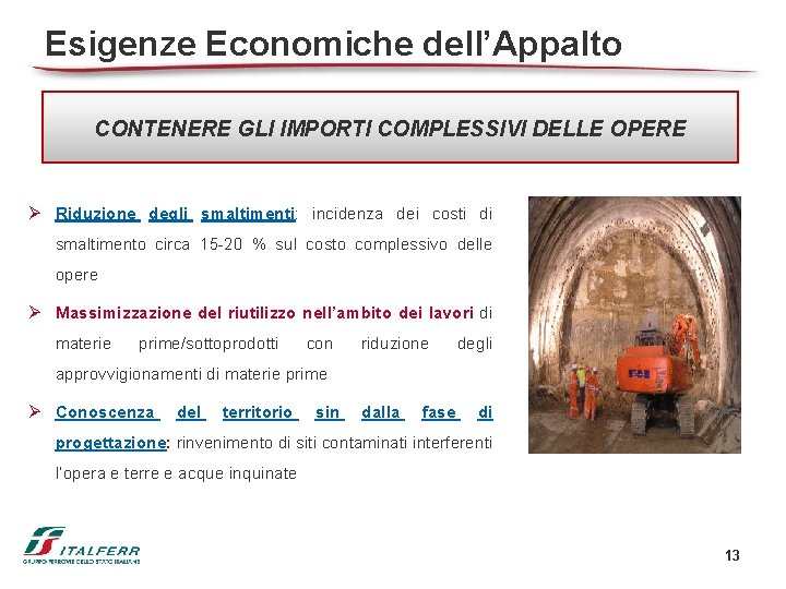 Esigenze Economiche dell’Appalto CONTENERE GLI IMPORTI COMPLESSIVI DELLE OPERE Ø Riduzione degli smaltimenti: incidenza