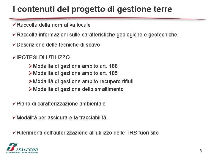 I contenuti del progetto di gestione terre üRaccolta della normativa locale üRaccolta informazioni sulle