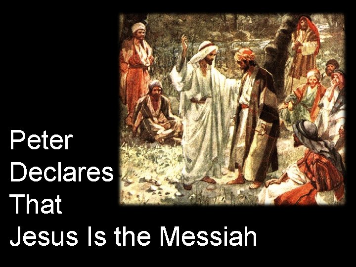 Peter Declares That Jesus Is the Messiah 