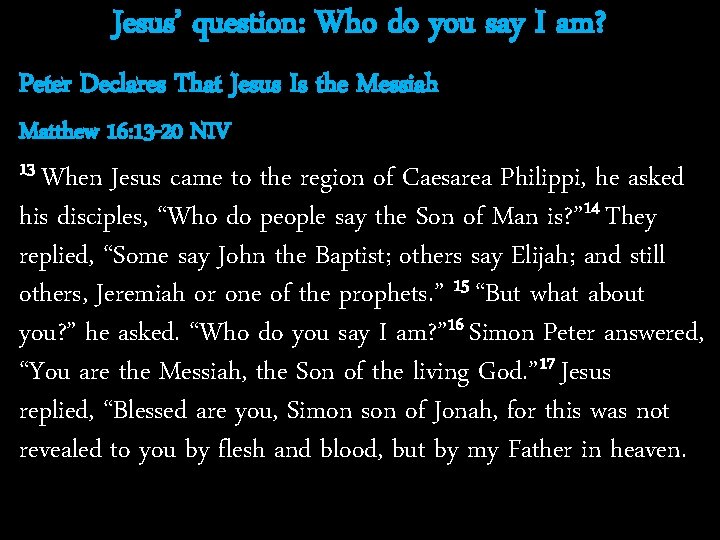Jesus’ question: Who do you say I am? Peter Declares That Jesus Is the