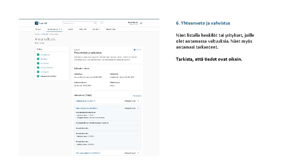 6. Yhteenveto ja vahvistus Näet listalla henkilöt tai yritykset, joille olet antamassa valtuuksia. Näet