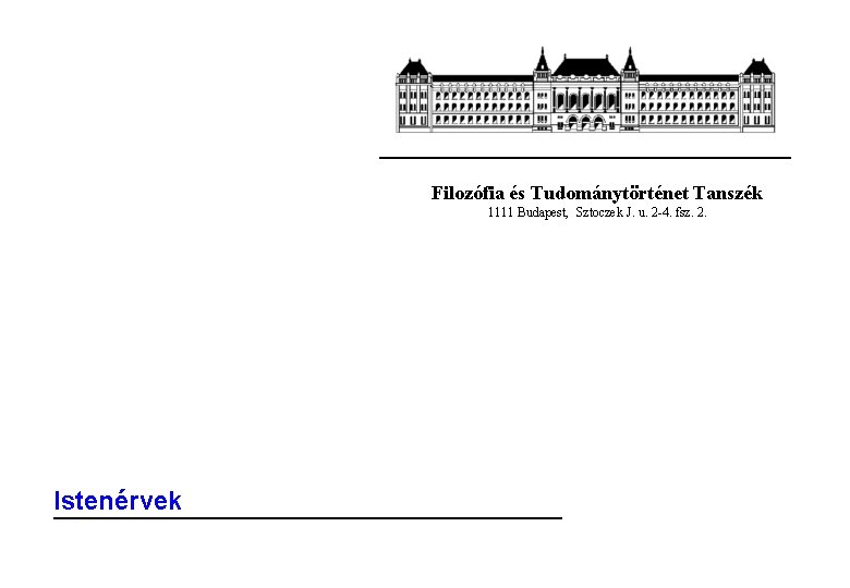 Filozófia és Tudománytörténet Tanszék 1111 Budapest, Sztoczek J. u. 2 -4. fsz. 2. Istenérvek