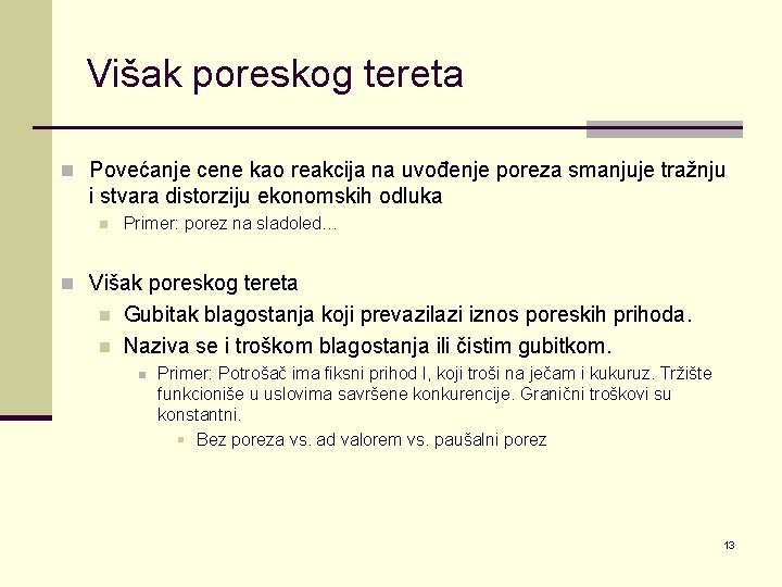 Višak poreskog tereta n Povećanje cene kao reakcija na uvođenje poreza smanjuje tražnju i