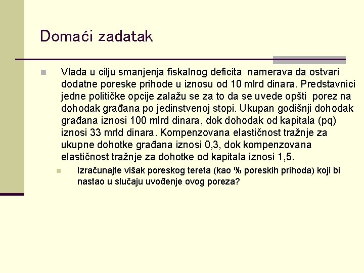 Domaći zadatak Vlada u cilju smanjenja fiskalnog deficita namerava da ostvari dodatne poreske prihode