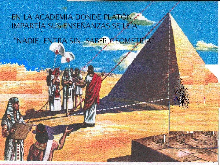 EN LA ACADEMIA DONDE PLATÓN IMPARTÍA SUS ENSEÑANZAS SE LEÍA: “NADIE ENTRA SIN SABER