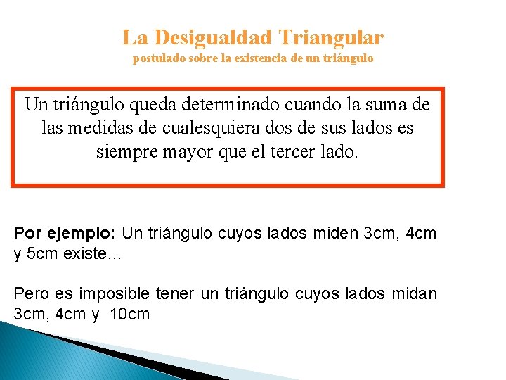La Desigualdad Triangular postulado sobre la existencia de un triángulo Un triángulo queda determinado