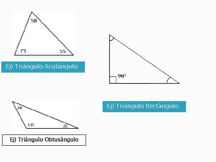 Ej) Triángulo Acutángulo Ej) Triángulo Rectángulo Ej) Triángulo Obtusángulo 