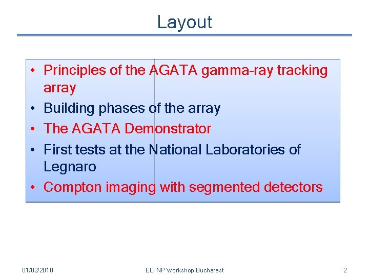 Layout • Principles of the AGATA gamma–ray tracking array • Building phases of the