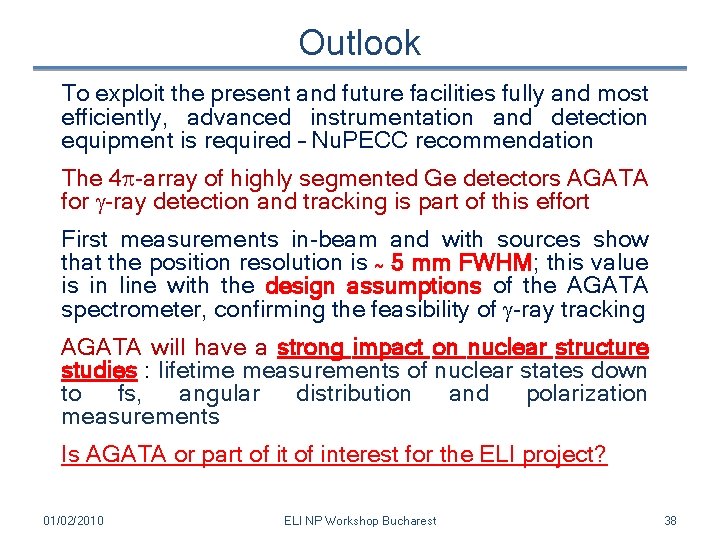 Outlook To exploit the present and future facilities fully and most efficiently, advanced instrumentation