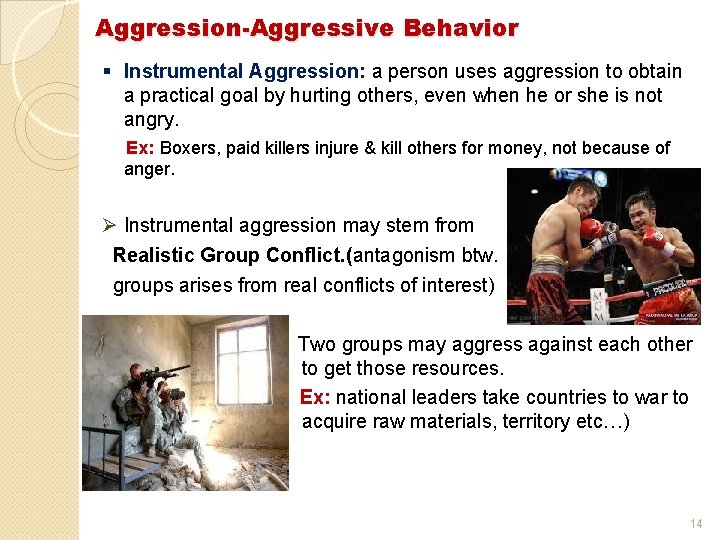 Aggression-Aggressive Behavior § Instrumental Aggression: a person uses aggression to obtain a practical goal